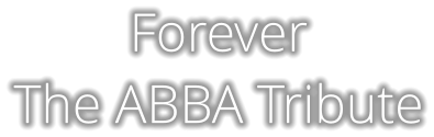 Forever  The ABBA Tribute